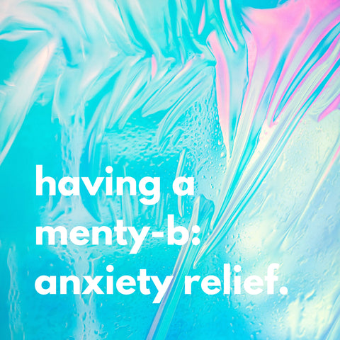 Having a Menty-B: Anxiety Relief Tumble Kit