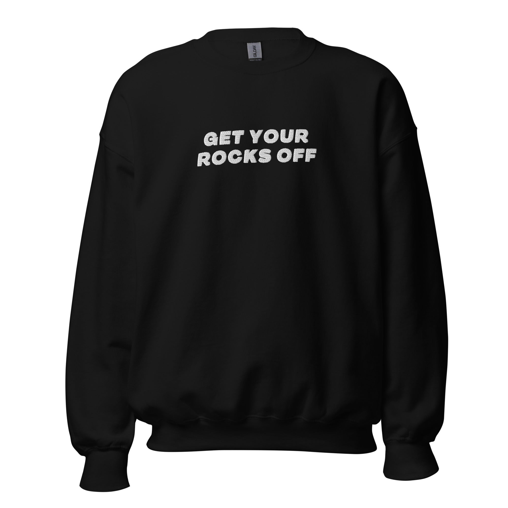 Get Your Rocks Off Sweatshirt (White Embroidery)