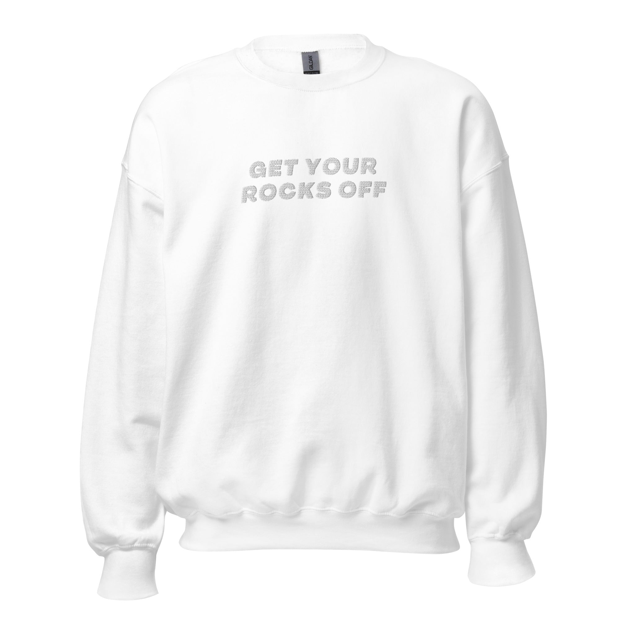Get Your Rocks Off Sweatshirt (White Embroidery)