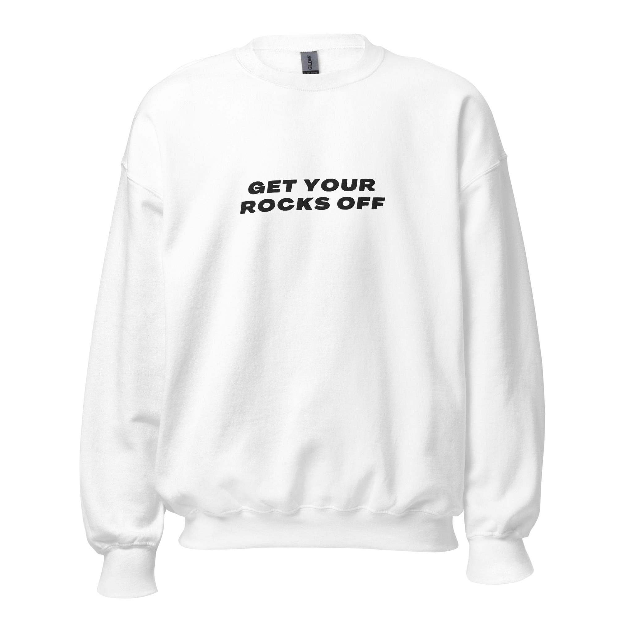 Get Your Rocks Off Sweatshirt (Black Embroidery)