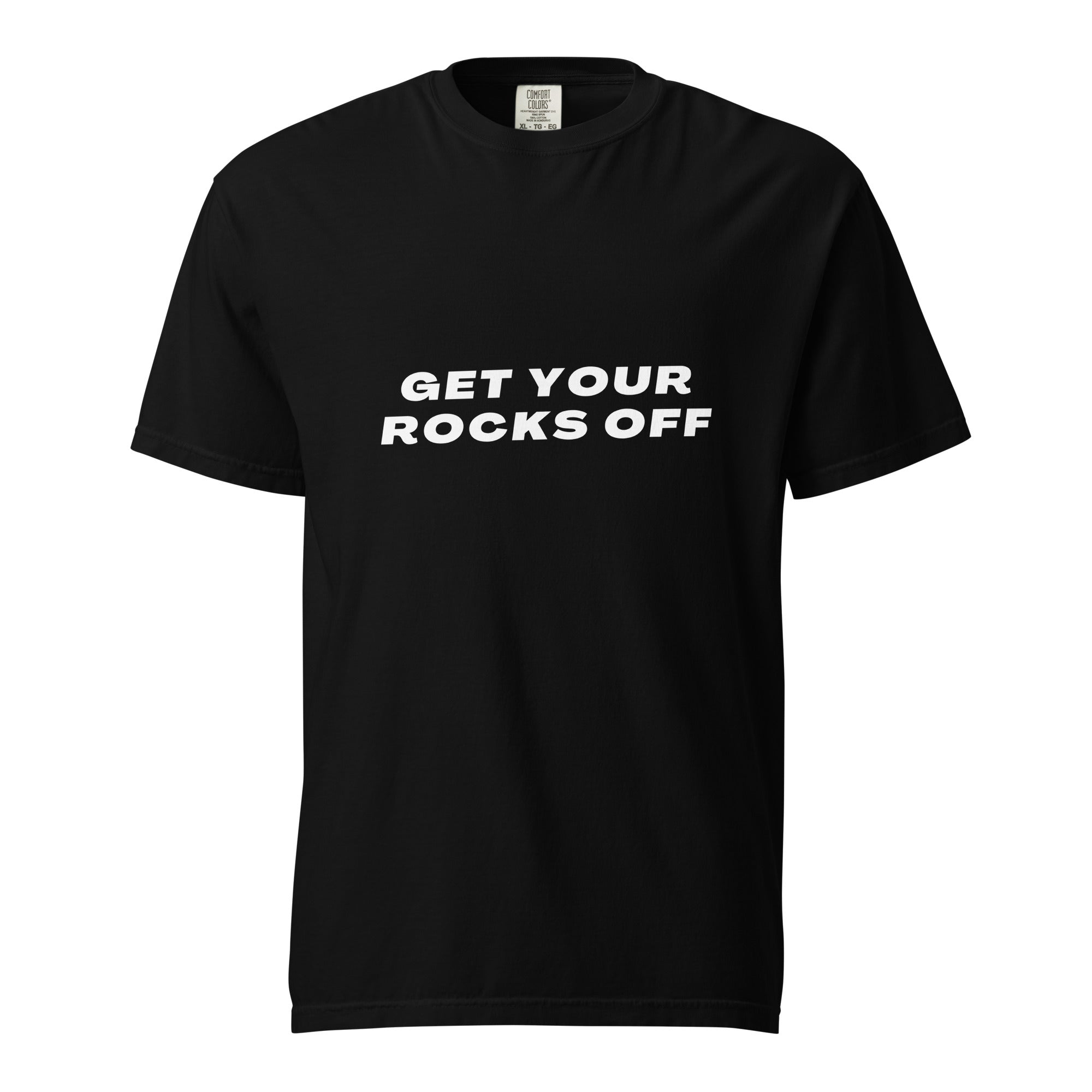 Get Your Rocks Off T-Shirt (White Print)